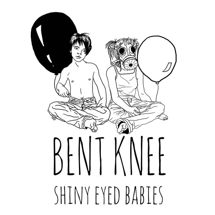 BENT KNEE - Shiny Eyed Babies cover 
