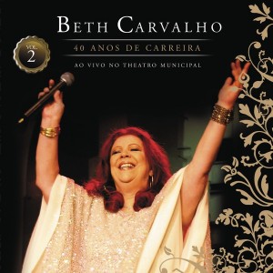 BETH CARVALHO - 40 Anos De Carreira - Ao Vivo No Theatro Municipal, Volume 2 cover 
