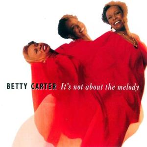 BETTY CARTER - It's Not About the Melody cover 