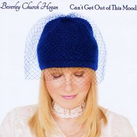 BEVERLEY CHURCH HOGAN - Can't Get Out of This Mood cover 