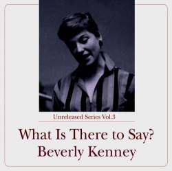 BEVERLY KENNEY - What Is There To Say? cover 
