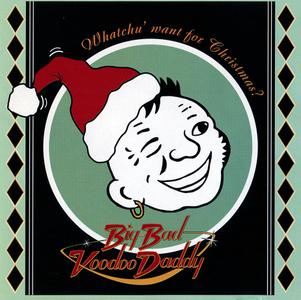 BIG BAD VOODOO DADDY - Whatchu' Want for Christmas? cover 
