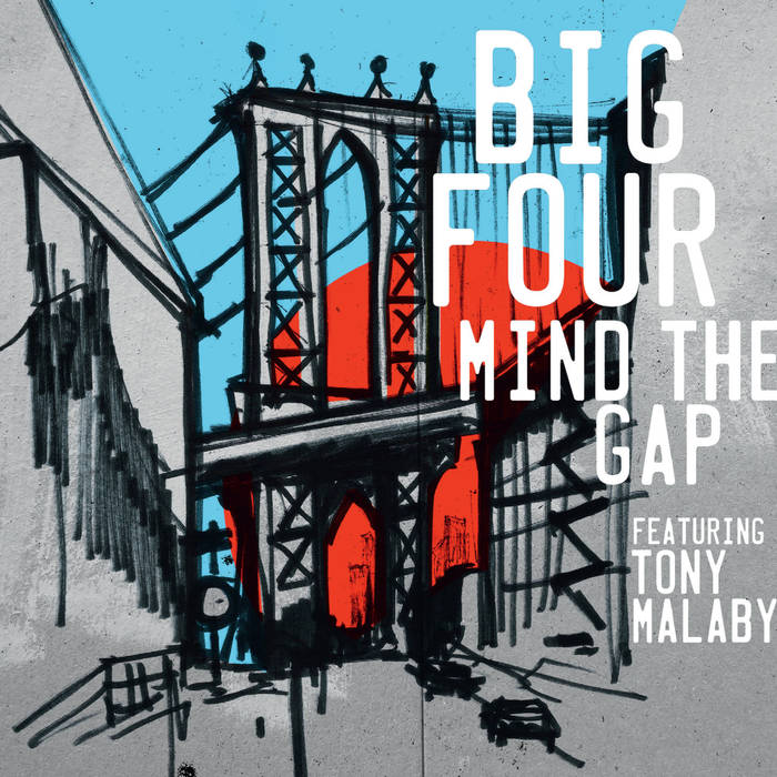 BIG FOUR - Big Four featuring Tony Malaby : Mind The Gap cover 