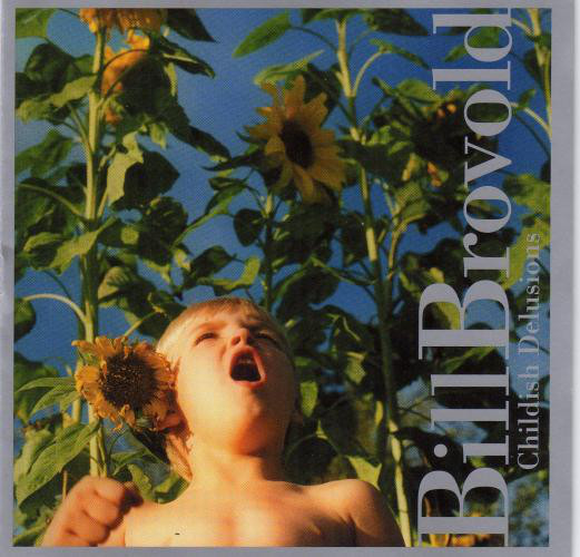 BILL BROVOLD - Childish Delusions cover 