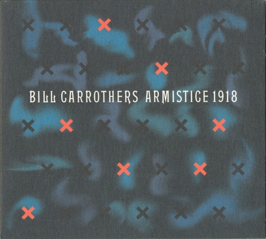 BILL CARROTHERS - Armistice 1918 cover 