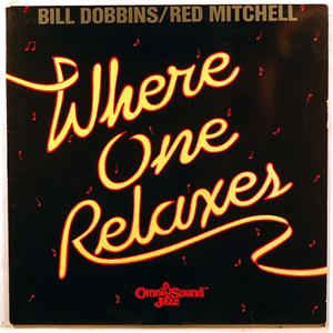 BILL DOBBINS - Bill Dobbins / Red Mitchell ‎: Where One Relaxes cover 