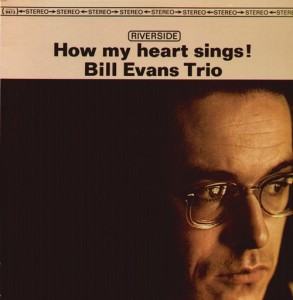 BILL EVANS (PIANO) - How My Heart Sings! (aka In Your Own Sweet Way) cover 
