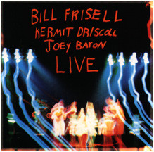 BILL FRISELL - Bill Frisell / Kermit Driscoll / Joey Baron ‎: Live cover 