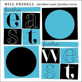 BILL FRISELL - Further East / Further West cover 