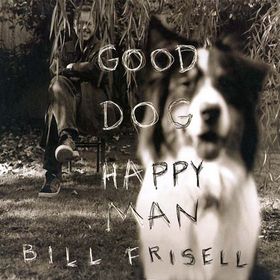 BILL FRISELL - Good Dog, Happy Man cover 