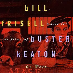 BILL FRISELL - Music For The Films Of Buster Keaton: Go West cover 