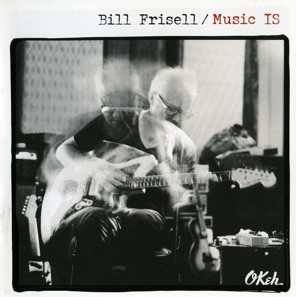 BILL FRISELL - Music Is cover 