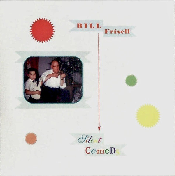 BILL FRISELL - Silent Comedy cover 