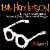 BILL HENDERSON - His Complete Vee-Jay Recordings, Vol.1 cover 