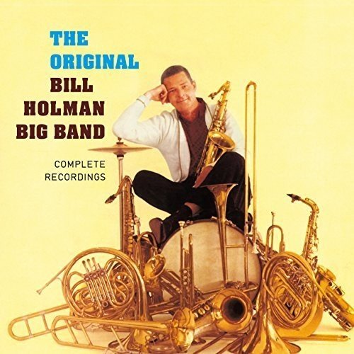 BILL HOLMAN - Original B. Holman Big Band: Complete Recordings cover 