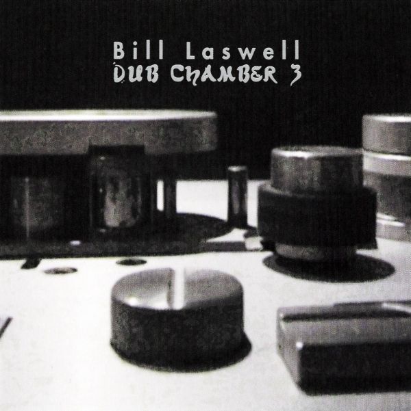 BILL LASWELL - Dub Chamber 3 cover 