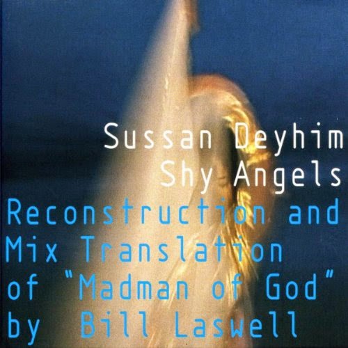 BILL LASWELL - Sussan Deyhim & Bill Laswell : Shy Angels (Reconstruction and Mix Translation of 