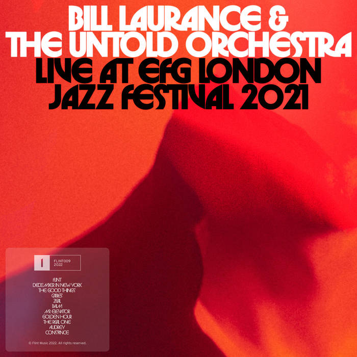 BILL LAURANCE - Bill Laurance & The Untold Orchestra : Live at EFG London Jazz Festival 2021 cover 