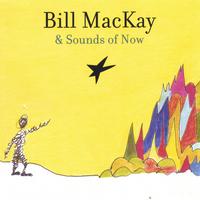 BILL MACKAY - Bill MacKay & Sounds of Now cover 