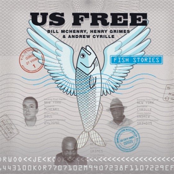 BILL MCHENRY - Us Free: Bill McHenry, Henry Grimes, Andrew Cyrille - Fish Stories cover 