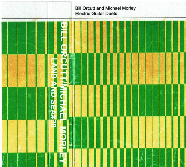 BILL ORCUTT - Bill  Orcutt / Michael Morley : Electric Guitar Duets cover 