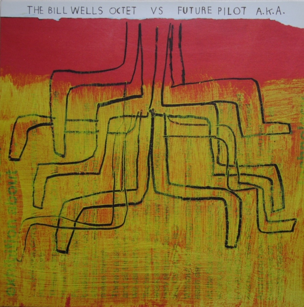 BILL WELLS - The Bill Wells Octet Vs. Future Pilot A.K.A. cover 