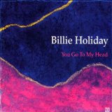 BILLIE HOLIDAY - You Go to My Head cover 