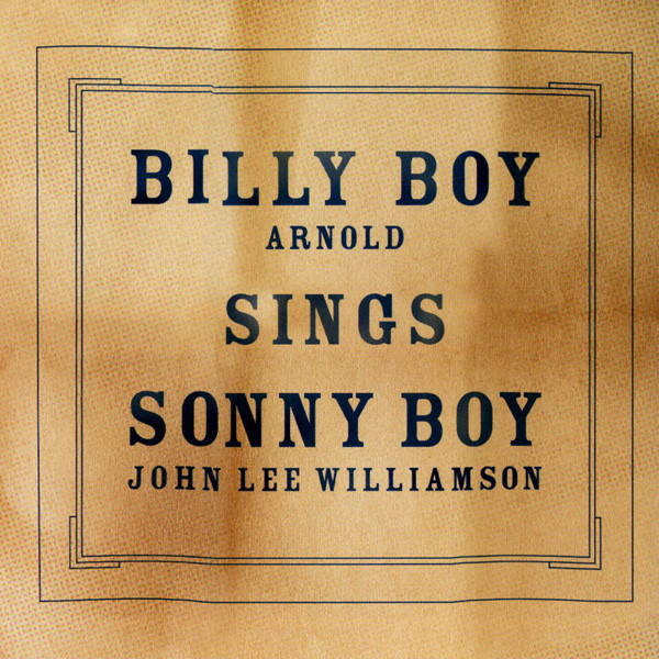 BILLY BOY ARNOLD - Sings Sonny Boy cover 