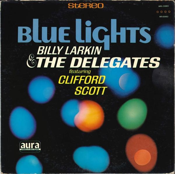 BILLY LARKIN - Billy Larkin And The Delegates Featuring Clifford Scott ‎: Blue Lights cover 