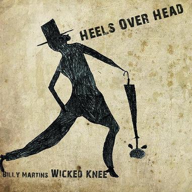 BILLY MARTIN - Billy Martin’s Wicked Knee : Heels Over Head cover 