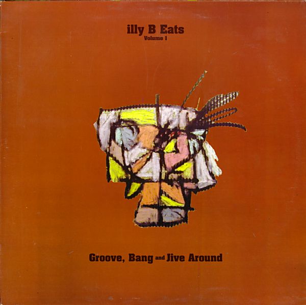 BILLY MARTIN - Illy B Eats Volume 1: Groove, Bang And Jive Around cover 