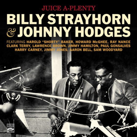 BILLY STRAYHORN - Billy Strayhorn & Johnny Hodges : Juice A-Plenty cover 