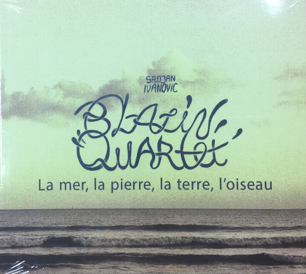 BLAZIN' QUARTET - La Mer, La Pierre, La Terre, L'oiseau cover 