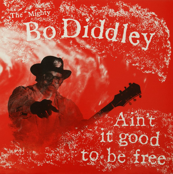 BO DIDDLEY - Ain’t It Good To Be Free cover 