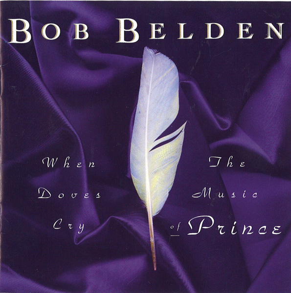 BOB BELDEN - When Doves Cry: The Music of Prince cover 