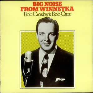 BOB CROSBY - Big Noise From Winnetka cover 