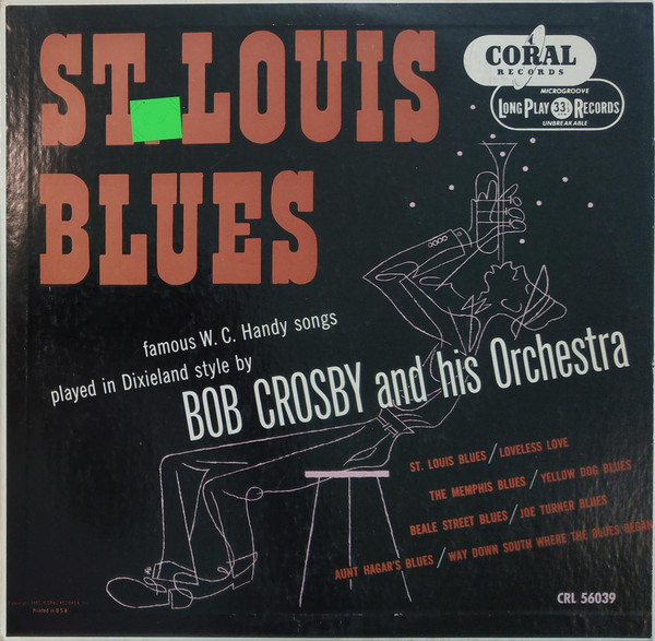BOB CROSBY - Bob Crosby And His Orchestra ‎: St. Louis Blues (aka Plays W.C. Handy aka Famous W.C. Handy Songs) cover 