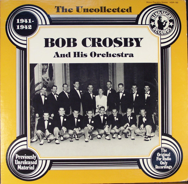 BOB CROSBY - The Uncollected Bob Crosby And His Orchestra 1941-1942 cover 
