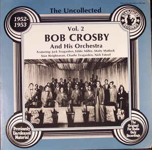 BOB CROSBY - The Uncollected Bob Crosby And His Orchestra Vol. 2 1952-1953 cover 