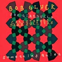 BOB GLUCK - Something Quiet cover 
