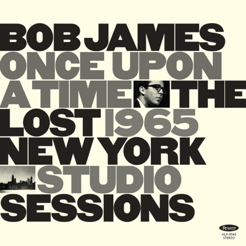 BOB JAMES - Once Upon a Time : The Lost 1965 New York Studio Sessions cover 