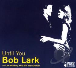 BOB LARK - Until You cover 