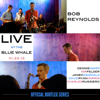 BOB REYNOLDS - Live @ Blue Whale 1​-​25​-​13 cover 