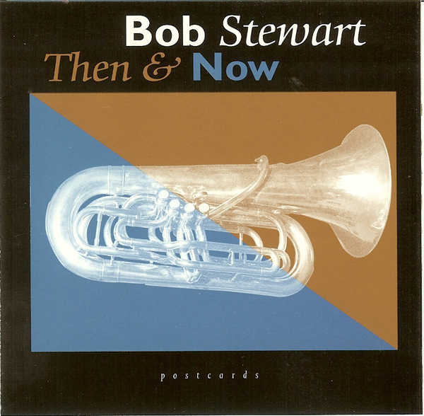 BOB STEWART (TUBA) - Then And Now cover 
