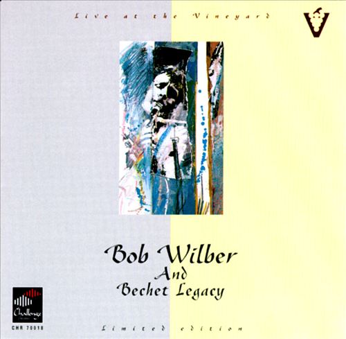 BOB WILBER AND THE BECHET LEGACY - Live at the Vineyard cover 