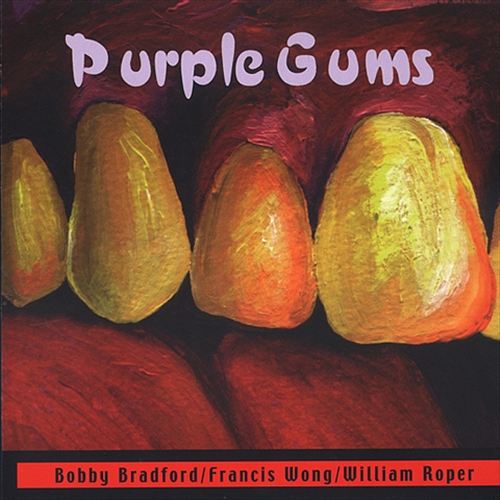 BOBBY BRADFORD - Bobby Bradford / William Roper / Francis Wong : Purple Gums cover 