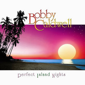 BOBBY CALDWELL - Perfect island nights cover 