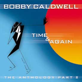 BOBBY CALDWELL - Time & Again: The Anthology Pt 2 cover 