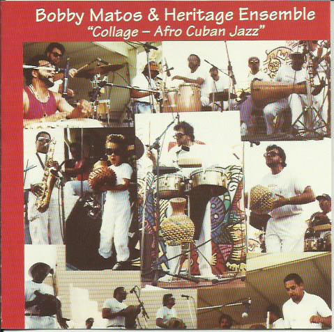 BOBBY MATOS - Bobby Matos & Heritage Ensemble : Collage - Afro Cuban Jazz cover 