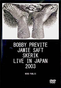 BOBBY PREVITE - Bobby Previte, Jamie Saft, Skerik : Live In Japan 2003 cover 